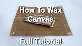 How To Wax Canvas/ Tutorial