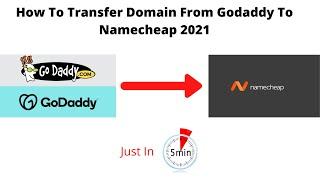 How To Transfer Domain From Godaddy To Namecheap 2021