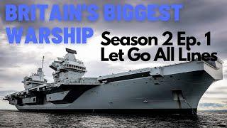 Britain's Biggest Warship - Season 2 Episode 1 - Let Go All Lines