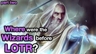 What were the WIZARDS doing BEFORE the events of THE LORD OF THE RINGS? | Part Two on The Istari