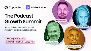 The Podcast Growth Summit with Adobe Podcast and Captivate