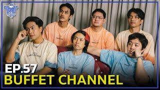 BUFF TALK | EP.57 | BUFFET CHANNEL มากันทั้งที ก็มากันให้ครบ !