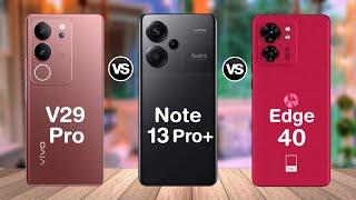 ViVO V29 Pro Vs Redmi Note 13 Pro Plus Vs Moto Edge 40