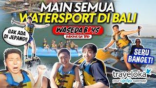 WASEDABOYS MAIN WATER SPORT BALI YANG GAK ADA DI JEPANG!? KETAGIHAN  | INDONESIA TRIP