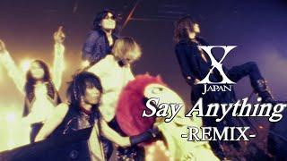 X Japan - Say Anything【Remix】歌詞:訳詞付き