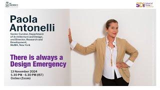 There is always a Design Emergency |Session by Paola Antonelli | School of Design and Innovation,RVU