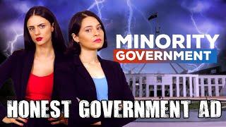 Honest Government Ad | Minority Government