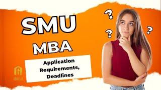 Singapore Management University MBA application deadlines, eligibility and application 2023