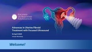 Workshop: Advances in Uterine Fibroid Treatment with Focused Ultrasound