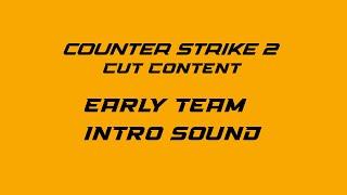 CS2 Cut Content - Early Team Intro Sound