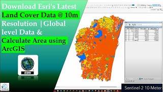 Download Esri's Latest Land Cover Data @10m Resolution | Global Level | Calculate Area in ArcGIS