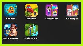 Fishdom,Township,Homescapes,Wildscapes,Manor Matters,Gardenscapes (iOS Mobile Games)