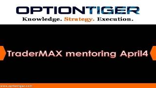 TraderMAX mentoring April4 by Options mentor Hari Swaminathan