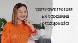 JAK OSZCZĘDZAĆ NA CODZIENNYCH WYDATKACH? MOJE NIETYPOWE SPOSOBY