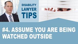 Assume You Are Being Watched Outside (Long Term Disability Lawyer Tip #4)