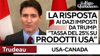 La risposta di Trudeau a Trump: "In Canada dazi del 25% sui prodotti americani"