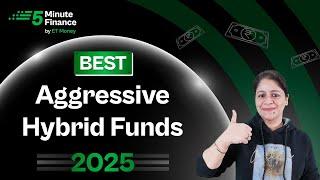 4 Best Aggressive Hybrid Funds to Invest in 2025 | Top Mutual Funds for SIP