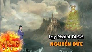 Lạy Phật A Di Đà - Nhạc Phật Hay Nhất - NGUYỄN ĐỨC [Official MV]