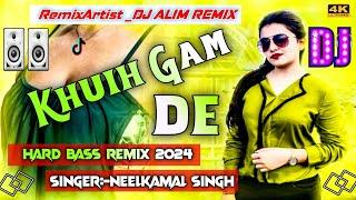 Khusih Gam De  Dj  RemiX  #Neelkamal Singh  Hard Bass RemiX  Dj Gana 2024 #dj alim Remix