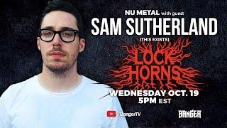 Nu Metal band debate with Sam Sutherland of This Exists | LOCK HORNS (live stream archive)