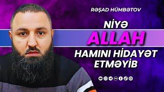  ŞÜBHƏ!  Niyə Allah hamını hidayət etməyib?  Rəşad Hümbətov