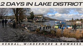 2 Days in the Lake District - Kendal, Windermere, Bowness.