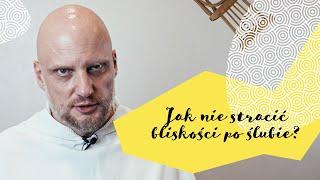 Jak nie stracić bliskości po ślubie? Adam Szustak OP [Rodzinne Pole Minowe]