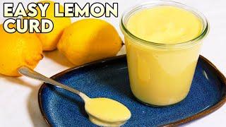 How to Make Perfectly Creamy Lemon Curd in 15 Minutes!
