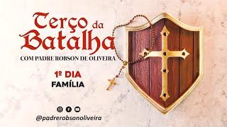 1º DIA - TERÇO DA BATALHA - FAMÍLIA - 07.07.2024 - Padre Robson de Oliveira