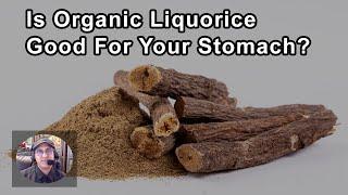 Is Organic Liquorice Good For Your Stomach? -  Sunil Pai, MD