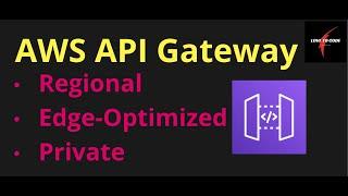 API GATEWAY: API ENDPOINT TYPES - REGIONAL, EDGE, PRIVATE