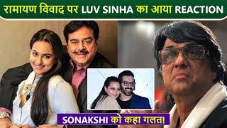 Sonakshi Sinha's Brother Luv Sinha Reacted On The Ramayan Controversy