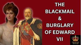 The BLACKMAIL Of King Edward Vii | The Burglary of His Mistress