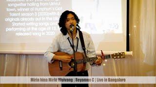 Mirin Hina Mirin Wuivang | Reyamee C | Live in Bangalore