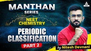Periodic Classification | Part -2 | Manthan Series | NEET 2024 Chemistry | Nitesh Devnani