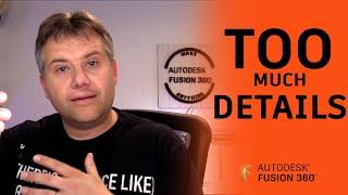 Fusion 360 — Do YOU Have too many details in your model — Ask LarsLive