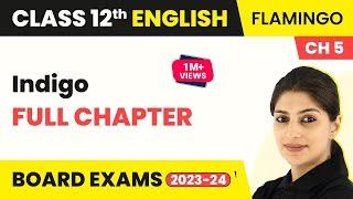 Class 12 English Chapter 5 | Indigo Full Chapter Explanation, Summary & Question Answers (2022-23)