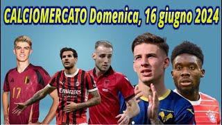 CALCIOMERCATO Domenica, 16 giugno 2024