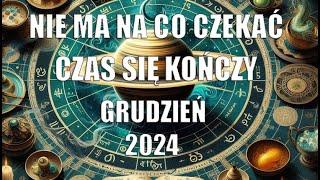 Nie ma na co czekać czas się kończy!!! Grudzień 2024