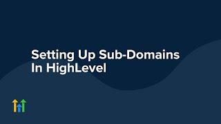 How To Set Up Sub-Domains In HighLevel