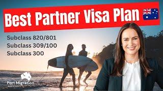 The Best Partner Visa Plan  Subclass 820/801, 309/100, 300 | Partner Visa Australia De Facto Visa