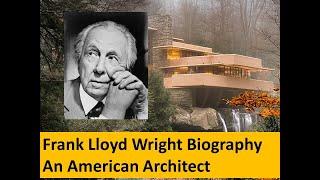 FRANK LLOYD WRIGHT BIOGRAPHY