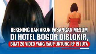 Rekening dan Akun Pasangan Mesum di Hotel Bogor Diblokir, Buat 26 Video yang Raup Untung Rp 19 Juta