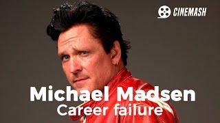 The demise of Michael Madsen's career