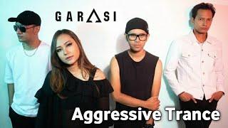GARASI - AGGRESSIVE TRANCE (Lirik)
