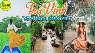 Du lịch Trà Vinh 2021 đi đâu, chơi gì chất nhất?