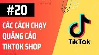 Các cách chạy quảng cáo Tiktok Shop - Học TikTok Cơ Bản - Bài 20