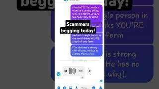 Scammer tactics 101: beg when all else fails! #scammers