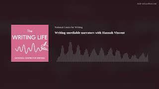 Writing unreliable narrators with Hannah Vincent