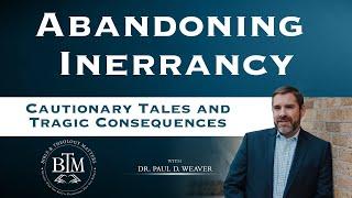 Abandoning Inerrancy: Cautionary Tales and Tragic Consequences